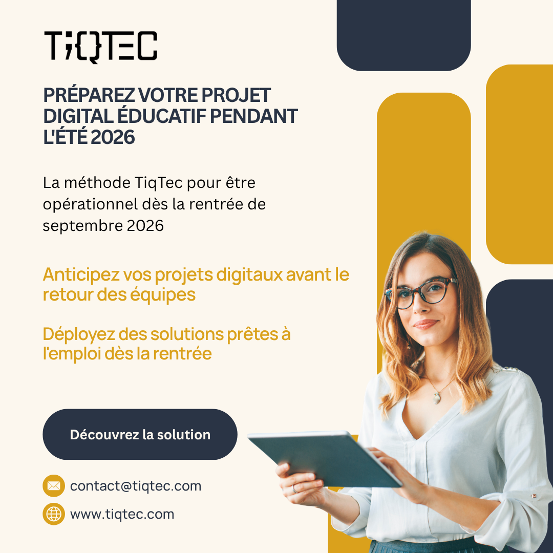 Préparer Son Projet Digital Éducatif Pendant L’Été 2026 : La Méthode TiqTec Pour Être Opérationnel Dès Septembre