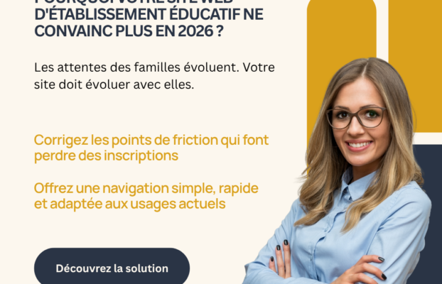 Site Web École Établissement Éducatif Refonte Rentrée 2026 : Pourquoi Votre Site Actuel Fait Fuir Les Familles Et Comment Le Corriger Avant La Rentrée 2026-2027